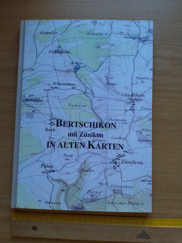 Bertschikon mit Zünikon in alten Karten - gezeigt an zwanzig Beispielen von 1566 bis 1945.