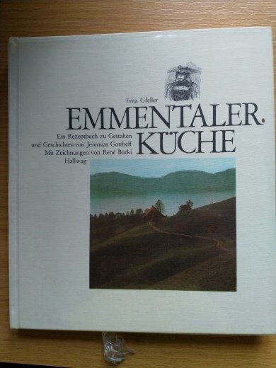 Emmentaler Küche - Ein Rezeptbuch zu Gesatlten und Geschichten von Jeremias Gotthelf (antiquarisch)